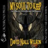 My Soul to Keep (Book IV of the DeChance Chronicles - David Niall Wilson, Corey Snow