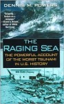 The Raging Sea: The Powerful Account of the Worst Tsunami in U.S. History - Dennis M. Powers