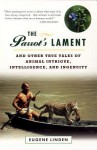 Parrot's Lament, the and Other True Tales of Animal Intrigue, Intelligen - Eugene Linden