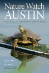 Nature Watch Austin: Guide to the Seasons in an Urban Wildland (paperback) - Lynne Weber, Jim Weber