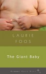 The Giant Baby - Laurie Foos