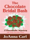 The Chocolate Bridal Bash (A Chocoholic Mystery #6) - JoAnna Carl