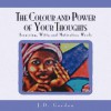 The Colour and Power of Your Thoughts - J.E. Gordon