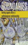 Boundaries: Loving Again After a Pathological Relationship - AB Admin