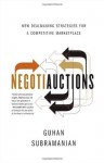 Negotiauctions: New Dealmaking Strategies for a Competitive Marketplace - Guhan Subramanian