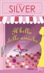 Il bello delle amiche (Piemme Glam) (Italian Edition) - Amy Silver, C. Antinori