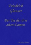 Der Tee der drei alten Damen - Friedrich Glauser