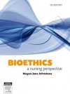 Bioethics: A Nursing Perspective - Megan-Jane Johnstone