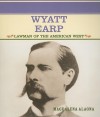 Wyatt Earp: Lawman of the American West - Magdalena Alagna