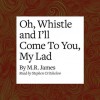 Oh, Whistle, and I'll Come to You, My Lad - M.R. James, Stephen Critchelow