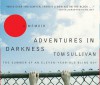 Adventures in Darkness: Memoirs of an Eleven-Year-Old Blind Boy - Tom Sullivan