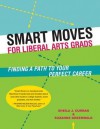 Smart Moves for Liberal Arts Grads: Finding a Path to Your Perfect Career - Sheila Curran, Suzanne Greenwald