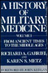 A History Of Military Medicine - Richard A. Gabriel, Karen S. Metz