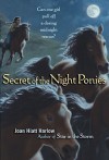 Secret of the Night Ponies - Joan Hiatt Harlow