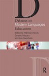 Debates in Modern Languages Education - Patricia Driscoll, Ernesto Macaro, Ann Swarbrick