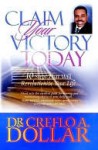 Claim Your Victory Today: 10 Steps That Will Revolutionize Your Life - Creflo A. Dollar