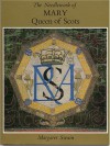 The Needlework of Mary Queen of Scots - Margaret Swain