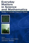 Everyday Matters in Science and Mathematics: Studies of Complex Classroom Events - Ricardo Nemirovsky