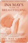 Ina May's Guide to Breastfeeding Ina May's Guide to Breastfeeding - Ina May Gaskin