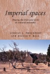 Imperial Spaces: Placing the Irish and Scots in Colonial Australia - Lindsay Proudfoot, Dianne Hall