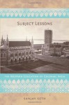 Subject Lessons: The Western Education of Colonial India (Politics, History, and Culture) - Sanjay Seth