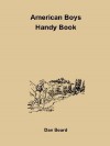 American Boys Handy Book - Daniel Carter Beard