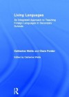 Living Languages: An Integrated Approach to Teaching Foreign Languages in Secondary Schools - Catherine Watts, Clare Forder, Daryl Bailey