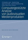 Computergestutzte Analyse Von Audiovisuellen Medienprodukten - Christofer Jost, Daniel Klug, Axel Schmidt, Armin Reautschnig, Klaus Neumann-Braun