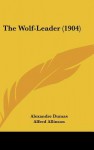 The Wolf-Leader - Alfred Allinson, Alexandre Dumas