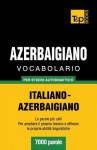 Vocabolario Italiano-Azerbaigiano Per Studio Autodidattico - 7000 Parole - Andrey Taranov