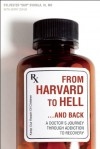 From Harvard to Hell...and Back: A Doctor's Journey through Addiction to Recovery - Sylvester Sviokla, III, kerry zukus