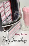 Forty Something - Mary Eason