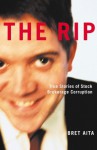 The Rip: True Stories of Stock Brokerage Corruption - Bret Aita