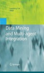 Data Mining and Multi-agent Integration - Longbing Cao