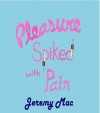 Pleasure Spiked with Pain - Jeremy Mac