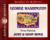 George Washington: True Patriot (Audio) - Janet Benge, Geoff Benge, Tim Gregory