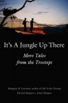 It's a Jungle Up There: More Tales from the Treetops - Margaret Lowman, James Burgess, Ghillean T. Prance, Edward Burgess