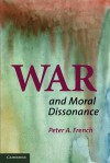 War and Moral Dissonance - Peter A. French