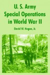 U.S. Army Special Operations In World War II - David W. Hogan Jr.