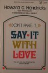 Don't Fake it Say It With Love (An Input Book) - Howard G. Hendricks