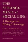 The Strange Music of Social Life - Michael Bell, Ann Goetting