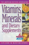 Vitamins, Minerals, and Dietary Supplements - American Dietetic Association