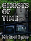 Ghosts of Time - Michael Bates