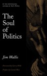 The Soul of Politics: A Practical and Prophetic Vision for Change - Jim Wallis