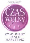 Czas wolny. Konsument, rynek, marketing - Małgorzata Bombol, Anna Dąbrowska