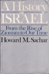 A History of Israel: From the Rise of Zionism to Our Time - Howard M. Sachar