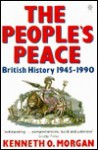 The People's Peace: British History 1945-1990 - Kenneth O. Morgan