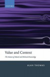 Value and Context: The Nature of Moral and Political Knowledge - Alan Thomas