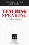 Teaching Speaking: A Holistic Approach - Christine C.M. Goh, Anne Burns