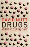 Drugs - Without the Hot Air: Minimising the Harms of Legal and Illegal Drugs - David J. Nutt